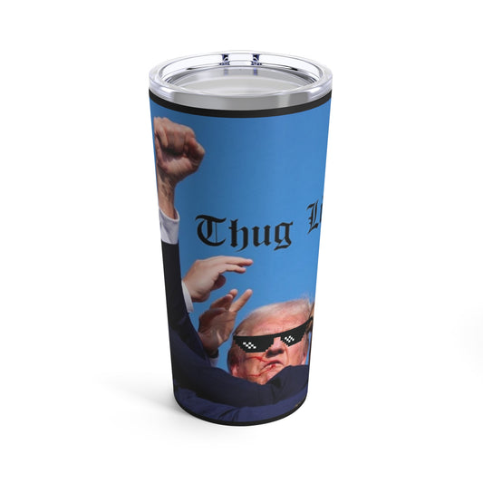 Thug Life Tumbler 20oz
